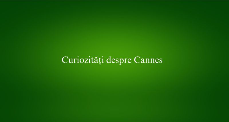 Curiozități despre Cannes