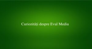 Curiozități despre Evul Mediu
