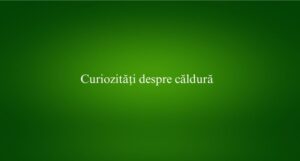 Curiozități despre căldură