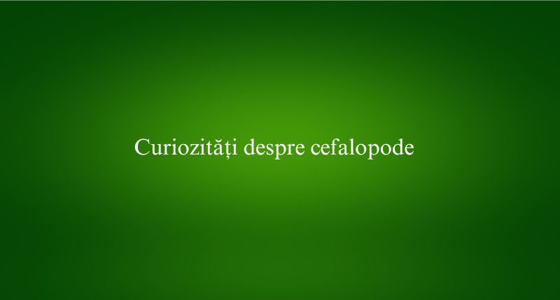 Curiozități despre cefalopode