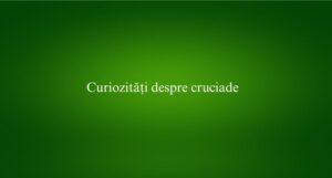 Curiozități despre cruciade