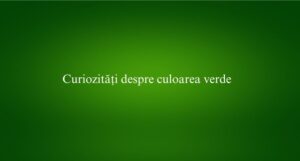 Curiozități despre culoarea verde