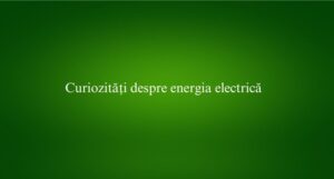 Curiozități despre energia electrică