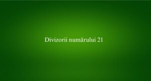 Divizorii numărului 21
