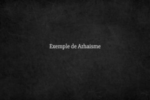 Exemple de Arhaisme
