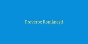 Proverbe Românești