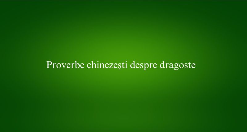 Proverbe chinezești despre dragoste