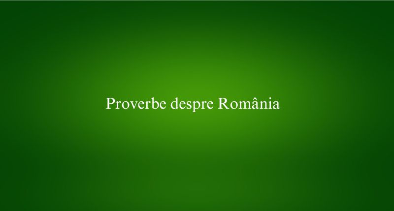 Proverbe despre România