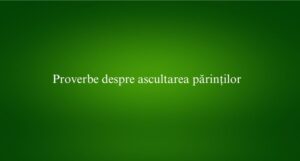 Proverbe despre ascultarea părinților