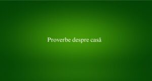 Proverbe despre casă