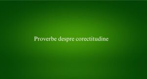 Proverbe despre corectitudine