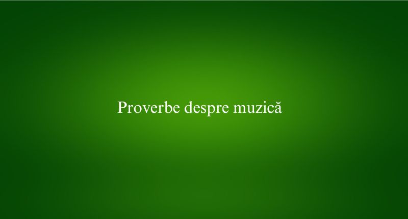 Proverbe despre muzică