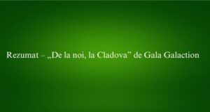 Rezumat – „De la noi, la Cladova” de Gala Galaction