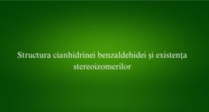 Structura cianhidrinei benzaldehidei și existența stereoizomerilor