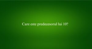 Care este predecesorul lui 10