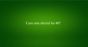 Care este sfertul lui 40