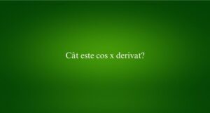 Cât este cos x derivat