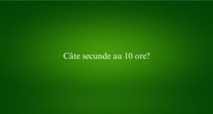 Câte secunde au 10 ore