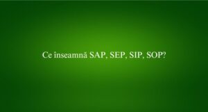 Ce înseamnă SAP, SEP, SIP, SOP