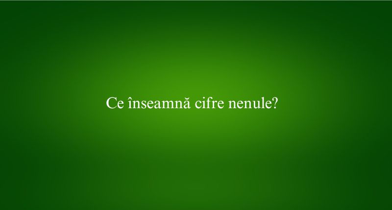 Ce înseamnă cifre nenule