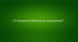 Ce înseamnă diferența la matematică