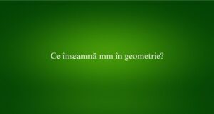 Ce înseamnă mm în geometrie