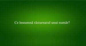 Ce înseamnă răsturnatul unui număr