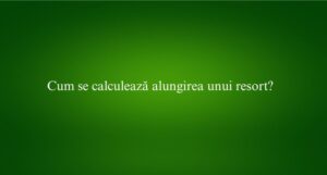 Cum se calculează alungirea unui resort