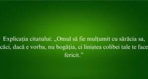 Explicația citatului „Omul să fie mulțumit cu sărăcia sa, căci, dacă e vorba, nu bogăția, ci liniștea colibei tale te face fericit.”