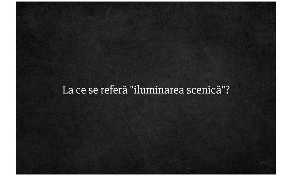 La ce se referă iluminarea scenică