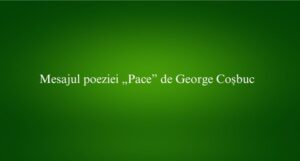 Mesajul poeziei „Pace” de George Coșbuc