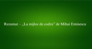 Rezumat – „La mijloc de codru” de Mihai Eminescu