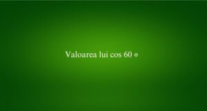 Valoarea lui cos⁡ 60 ∘