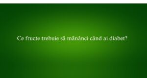 Ce fructe trebuie să mănânci când ai diabet