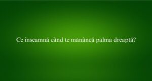 Ce înseamnă când te mănâncă palma dreaptă