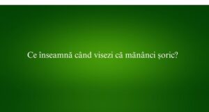 Ce înseamnă când visezi că mănânci șoric