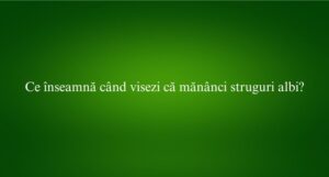 Ce înseamnă când visezi că mănânci struguri albi