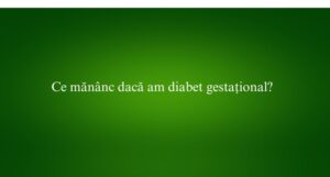 Ce mănânc dacă am diabet gestațional
