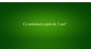 Ce mănâncă copiii de 2 ani
