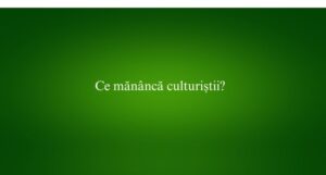 Ce mănâncă culturiștii
