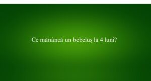 Ce mănâncă un bebeluș la 4 luni