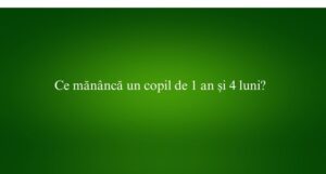 Ce mănâncă un copil de 1 an și 4 luni