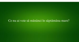 Ce nu ai voie să mănânci în săptămâna mare