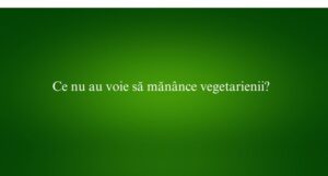 Ce nu au voie să mănânce vegetarienii