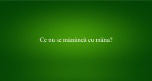 Ce nu se mănâncă cu mâna