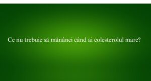 Ce nu trebuie să mănânci când ai colesterolul mare