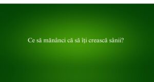 Ce să mănânci că să îți crească sânii