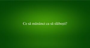 Ce să mănânci ca să slăbești