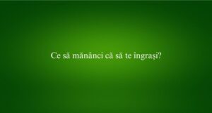 Ce să mănânci că să te îngrași