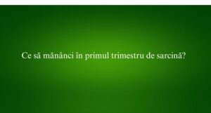 Ce să mănânci în primul trimestru de sarcină